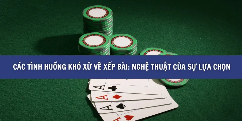 Các Tình Huống Khó Xử Trong Mậu Binh Và Cách Xử Lý tại BK8