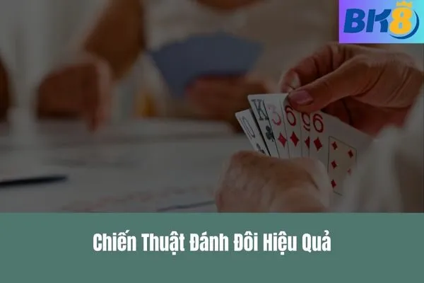 Chiến Thuật Đánh Đôi, Sảnh Và Bộ Ba Khi Chơi Tiến Lên Miền Nam