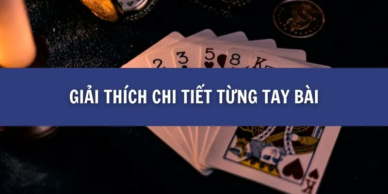 Giải thích chi tiết từng tay bài