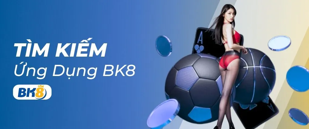 tìm kiếm ứng dụng bk8
